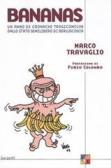 Bananas. Un anno di cronache tragicomiche dallo stato semilibero di Berlusconia edito da Garzanti