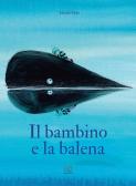 Il bambino e la balena. Ediz. a colori edito da Clichy
