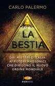 La bestia. Dai misteri d'Italia ai poteri massonici che dirigono il nuovo ordine mondiale edito da Sperling & Kupfer