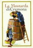 La mostarda di Cremona edito da Cremonabooks