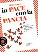 In pace con la pancia. Stomaco e intestino felici: le 100 risposte che ti cambiano la vita edito da Sonzogno