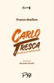 Carlo Tresca il latin lover dell'anarchia. Ediz. illustrata per Scuola secondaria di I grado (medie inferiori)