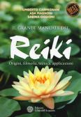 Il grande manuale del reiki. Origini, filosofia, tecnica, applicazioni edito da L'Età dell'Acquario