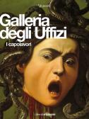 Galleria degli Uffizi. I capolavori. Ediz. illustrata edito da Giunti Editore