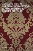 Anglomanie settecentesche: le prime grammatiche d'inglese per italiani edito da Mimesis