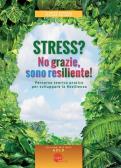 Stress? No grazie, sono resiliente! edito da Taita Press