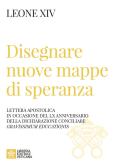 Disegnare nuove mappe di speranza. Lettera apostolica in occasione del LX anniversario della Dichiarazione conciliare Gravissimum educationis edito da Libreria Editrice Vaticana