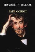 Papà Goriot edito da Edizioni Theoria