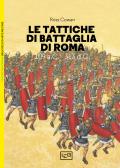 Le tattiche di battaglia di Roma. 109 a.C.-313 d.C. edito da LEG Edizioni