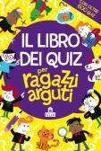 Il libro dei quiz per ragazzi arguti edito da Magazzini Salani
