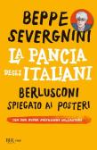 La pancia degli italiani. Berlusconi spiegato ai posteri edito da Rizzoli
