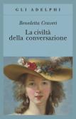 La civiltà della conversazione edito da Adelphi