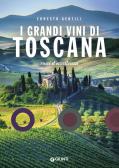 I grandi vini di Toscana. Rossi d'eccellenza edito da Giunti Editore