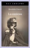La contessa. Virginia Verasis di Castiglione edito da Adelphi