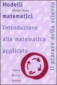 Modelli matematici. Introduzione alla matematica applicata edito da Franco Muzzio Editore