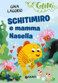 Schitimiro e mamma Nasella edito da Giunti Editore