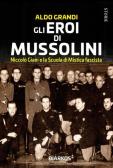 Gli eroi di Mussolini. Niccolò Giani e la Scuola di Mistica fascista edito da DIARKOS
