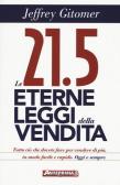 Le 21.5 eterne leggi della vendita. Tutto ciò che dovete fare per vendere di più. In modo facile e rapido, oggi e per sempre edito da Anteprima Edizioni