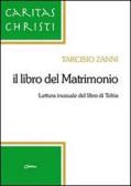 Il libro del matrimonio. Lettura inusuale del libro di Tobia edito da Chirico