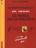 Quaderno d'esercizi per imparare le parole dello spagnolo vol. 1 edito da Vallardi A.
