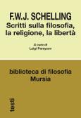 Scritti sulla filosofia, la religione, la libertà edito da Ugo Mursia Editore