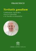 Veritatis gaudium. Costituzione apostolica circa le università e le facoltà ecclesiastiche edito da Libreria Editrice Vaticana