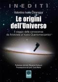 Le origini dell'Universo. Il viaggio della conoscenza da Aristotele al Vuoto Quantomeccanico edito da Andromeda