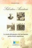 Salvatore Anastasio. La storia del pioniere del movimento pentecostale napoletano edito da Multimedia (Aversa)