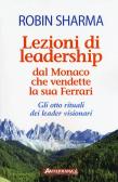 Lezioni di leadership dal monaco che vendette la sua Ferrari. Gli otto rituali dei leader visionari edito da Anteprima Edizioni