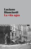 La vita agra edito da Feltrinelli