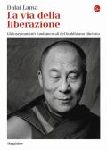 La via della liberazione. Gli insegnamenti fondamentali del buddhismo tibetano edito da Il Saggiatore