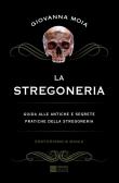 La stregoneria. Guida alle antiche e segrete pratiche della stregoneria edito da Gherardo Casini Editore