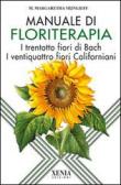Manuale di floriterapia. I trentotto fiori di Bach e i ventiquattro fiori californiani edito da Xenia