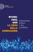 La crisi della narrazione. Informazione, politica e vita quotidiana edito da Einaudi