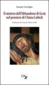 Il mistero dell'abbandono di Gesù nel pensiero di Chiara Lubich edito da CNx