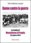 Donne contro la guerra. La rivolta di Monteleone di Puglia (23 agosto 1942) edito da Edizioni Dal Sud