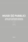 Musei (e) pubblici. Verso una rivoluzione inclusiva dei musei come spazi relazionali edito da Magonza