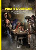 Pirati e corsari. Uomini e navi 1660-1830 edito da LEG Edizioni