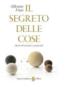Il segreto delle cose. Storie di uomini e materiali edito da Carocci