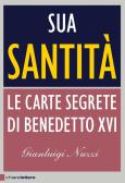 Sua Santità. Le carte segrete di Benedetto XVI edito da Chiarelettere