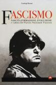 Fascismo. Nascita, formazione, evoluzione e caduta del partito nazionale fascista edito da 2M