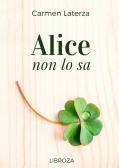 Alice non lo sa edito da Libroza