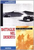 Battaglie nel deserto. Da Sidi el-Barrani a El Alamein edito da Ugo Mursia Editore