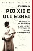Pio XII e gli ebrei. L'archivista del Vaticano rivela finalmente il ruolo di papa Pacelli durante la Seconda guerra mondiale edito da Rizzoli