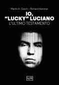 Io, «Lucky» Luciano. L'ultimo testamento edito da LEG Edizioni