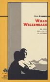 Willo Welzenbach. La vita, gli scritti, le imprese edito da CDA & VIVALDA