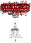 I grandi miti greci: i coatti supereroi ellenici edito da EtroMirroR Ed. Musicali