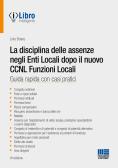 La disciplina delle assenze negli enti locali dopo il CCNL funzioni locali edito da Maggioli Editore