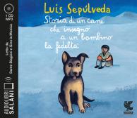 Storia di un cane che insegnò a un bambino la fedeltà letto da Dante Biagioni e Gino la Monica. Audiolibro. CD Audio formato MP3 edito da Salani