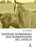 Strategie nutrizionali nell'alimentazione del cavallo di Zoe Proietti:  Bestseller in Grandi animali - 9788825501094